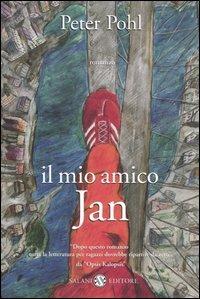 Il mio amico Jan - Peter Pohl - Libro Salani 2005, Grand'istrice | Libraccio.it