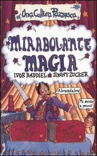 Mirabolante magia - Ivor Baddiel, Jonny Zucker - Libro Salani 2004, Una cultura pazzesca | Libraccio.it