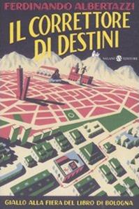 Il correttore di destini - Ferdinando Albertazzi - Libro Salani 2005 | Libraccio.it