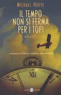 Il tempo non si ferma per i topi. Un'avventura di Hermux Tantamoq - Michael Hoeye - Libro Salani 2005 | Libraccio.it