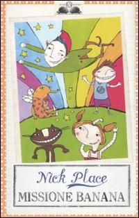 Missione Banana - Nick Place - Libro Salani 2010, Gl'istrici | Libraccio.it