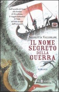 Il nome segreto della guerra - Nicoletta Vallorani - Libro Salani 2006 | Libraccio.it