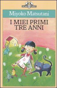 I miei primi tre anni - Miyoko Matsutani - Libro Salani 2005, I criceti | Libraccio.it