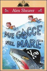 Due gocce nel mare - Alex Shearer - Libro Salani 2005, Gl'istrici | Libraccio.it
