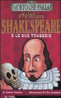 William Shakespeare e le sue tragedie. Ediz. illustrata - Andrew Donkin - Libro Salani 2005, Morto che parla | Libraccio.it