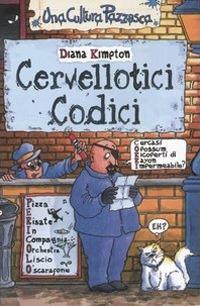 Cervellotici codici. Ediz. illustrata - Diana Kimpton - Libro Salani 2005, Una cultura pazzesca | Libraccio.it