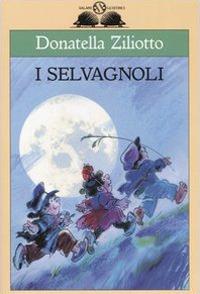 I Selvàgnoli - Donatella Ziliotto - Libro Salani 2005, Gl' istrici | Libraccio.it