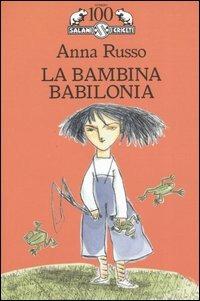 La bambina Babilonia - Anna Russo - Libro Salani 2005, I criceti | Libraccio.it