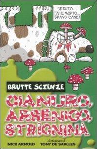 Cianuro, arsenico, stricnina e altri vomitevoli veleni. Ediz. illustrata - Nick Arnold - Libro Salani 2005, Brutte scienze | Libraccio.it