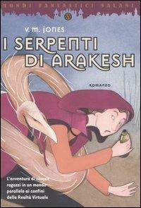 I serpenti di Arakesh - V. M. Jones - Libro Salani 2005, Mondi fantastici Salani | Libraccio.it