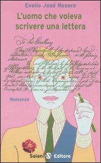 L' uomo che voleva scrivere una lettera - Evelio J. Rosero - Libro Salani 2006, Piccoli Salani | Libraccio.it