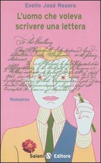 L' uomo che voleva scrivere una lettera - Evelio J. Rosero - Libro Salani 2006, Piccoli Salani | Libraccio.it