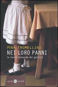 Nei loro panni. Le nuove domande dei genitori - Pina Tromellini - Libro Salani 2005, Saggi | Libraccio.it