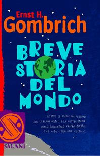 Breve storia del mondo - Ernst H. Gombrich - Libro Salani 2006, Brevi storie tascabili | Libraccio.it