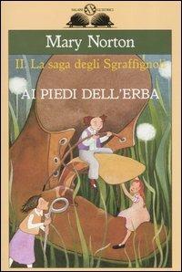 Ai piedi dell'erba. La saga degli Sgraffìgnoli - Mary Norton - Libro Salani 2005, Gl'istrici | Libraccio.it