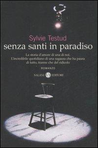 Senza santi in paradiso - Sylvie Testud - Libro Salani 2007, Femminili | Libraccio.it