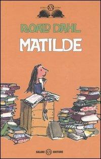 Matilde. Ediz. illustrata - Roald Dahl - Libro Salani 2006, Gl'istrici d'oro | Libraccio.it
