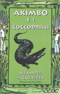 Akimbo e i coccodrilli - Alexander McCall Smith - Libro Salani 2008 | Libraccio.it