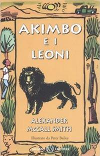 Akimbo e i leoni - Alexander McCall Smith - Libro Salani 2006 | Libraccio.it