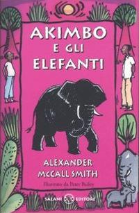 Akimbo e gli elefanti - Alexander McCall Smith - Libro Salani 2006 | Libraccio.it