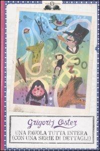 Una favola tutta intera (con una serie di dettagli) - Grigorij Oster - Libro Salani 2009, Gl'istrici | Libraccio.it
