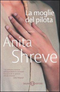 La moglie del pilota - Anita Shreve - Libro Salani 2007 | Libraccio.it