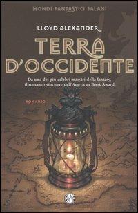 Terra d'Occidente - Alexander Lloyd - Libro Salani 2006, Mondi fantastici Salani | Libraccio.it