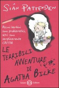 Le terribili avventure di Agatha Bilke - Siân Pattenden - Libro Salani 2007 | Libraccio.it
