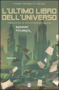 L'ultimo libro dell'universo - Rodman Philbrick - Libro Salani 2006, Mondi fantastici Salani | Libraccio.it