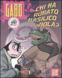Chi ha rubato il basilisco viola? Gabo. Vol. 2 - Allan Bay, Manuela Vanni - Libro Salani 2007 | Libraccio.it