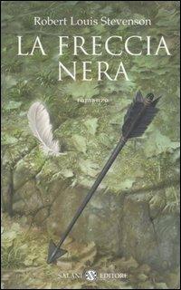 La freccia nera. Una storia delle due rose - Robert Louis Stevenson - Libro Salani 2006 | Libraccio.it