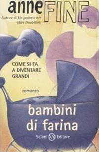 Bambini di farina - Anne Fine - Libro Salani 2007 | Libraccio.it
