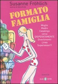 Formato famiglia - Susanne Fröhlich - Libro Salani 2007 | Libraccio.it