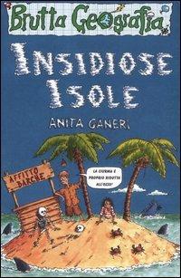 Insidiose isole - Anita Ganeri - Libro Salani 2007, Brutta geografia | Libraccio.it