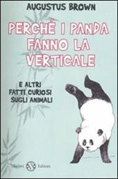 Perché i panda fanno la verticale e altri fatti curiosi sugli animali