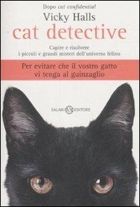Cat detective. Capire e risolvere i piccoli e grandi misteri dell'universo felino - Vicky Halls - Libro Salani 2008 | Libraccio.it