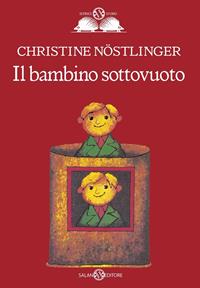 Il bambino sottovuoto - Christine Nöstlinger - Libro Salani 2007, Gl' istrici d'oro | Libraccio.it