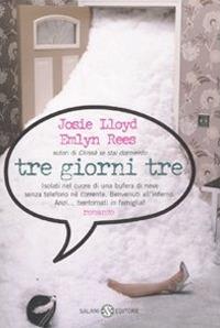 Tre giorni tre - Josie Lloyd, Emlyn Rees - Libro Salani 2007, Fuori collana Salani | Libraccio.it