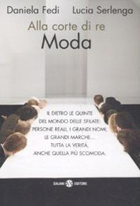 Alla corte di re moda - Daniela Fedi, Lucia Serlenga - Libro Salani 2008 | Libraccio.it