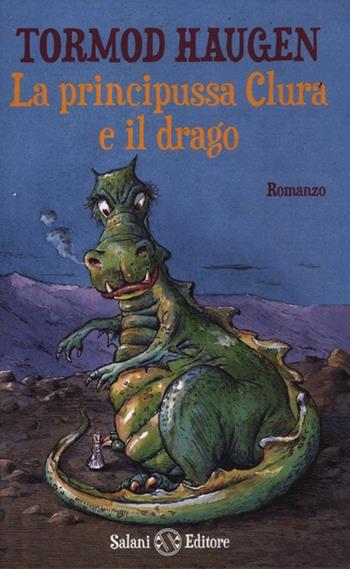 La principussa Clura e il drago - Tormod Haugen - Libro Salani 2012, Illustrati | Libraccio.it