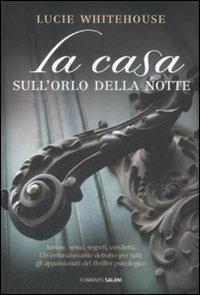 La casa sull'orlo della notte - Lucie Whitehouse - Libro Salani 2009, Romanzo | Libraccio.it