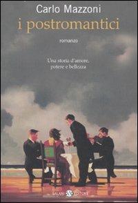 I postromantici - Carlo Mazzoni - Libro Salani 2007 | Libraccio.it