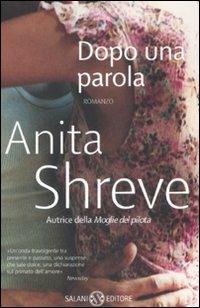 Dopo una parola - Anita Shreve - Libro Salani 2008, Femminili | Libraccio.it