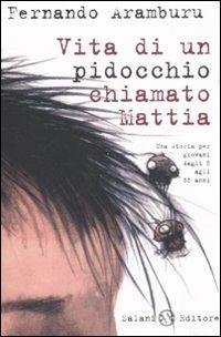 Vita di un pidocchio chiamato Mattia - Fernando Aramburu - Libro Salani 2008 | Libraccio.it
