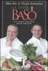 La dieta BaSo. Come dimagrire senza soffrire gustando piatti golosi - Allan Bay, Nicola Sorrentino - Libro Salani 2008 | Libraccio.it