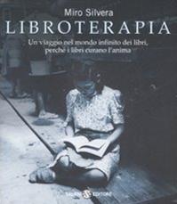 Libroterapia. Un viaggio nel mondo infinito dei libri, perché i libri curano l'anima - Miro Silvera - Libro Salani 2007, Saggi e manuali | Libraccio.it