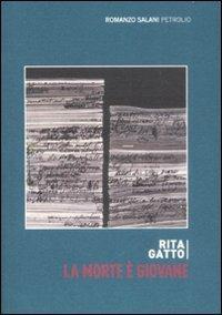 La morte è giovane - Rita Gatto - Libro Salani 2009, Petrolio | Libraccio.it