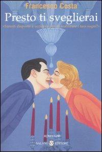 Presto ti sveglierai - Francesco Costa (a) - Libro Salani 2008 | Libraccio.it