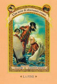 La fine. Una serie di sfortunati eventi. Vol. 13 - Lemony Snicket - Libro Salani 2008, Una serie di sfortunati eventi | Libraccio.it