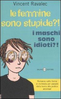 Le femmine sono stupide. I maschi sono idioti - Vincent Ravalec - Libro Salani 2008 | Libraccio.it